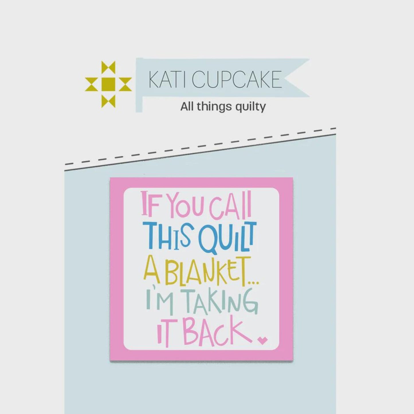 Kati CupCake - If You Call This Quilt Label